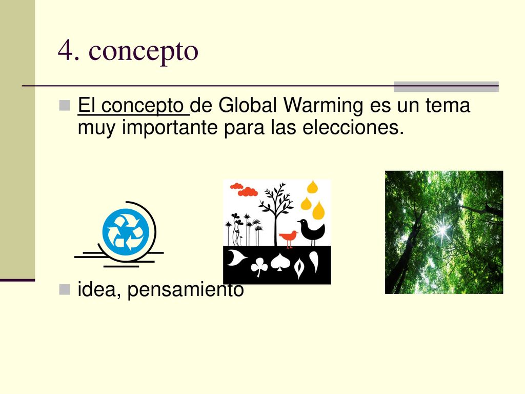 4. concepto El concepto de Global Warming es un tema muy importante para las elecciones.