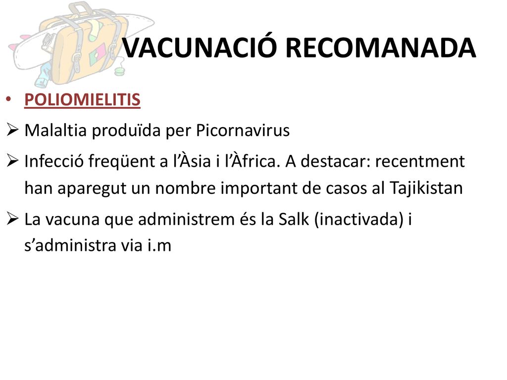 VACUNACIÓ RECOMANADA POLIOMIELITIS Malaltia produïda per Picornavirus