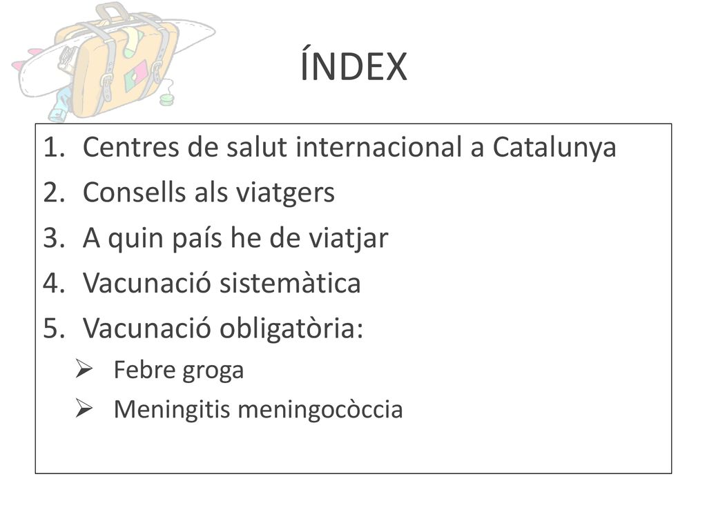 ÍNDEX Centres de salut internacional a Catalunya Consells als viatgers