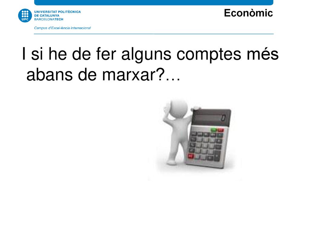I si he de fer alguns comptes més abans de marxar …