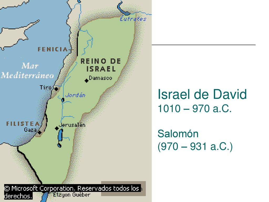 Israel de David 1010 – 970 a.C. Salomón (970 – 931 a.C.)