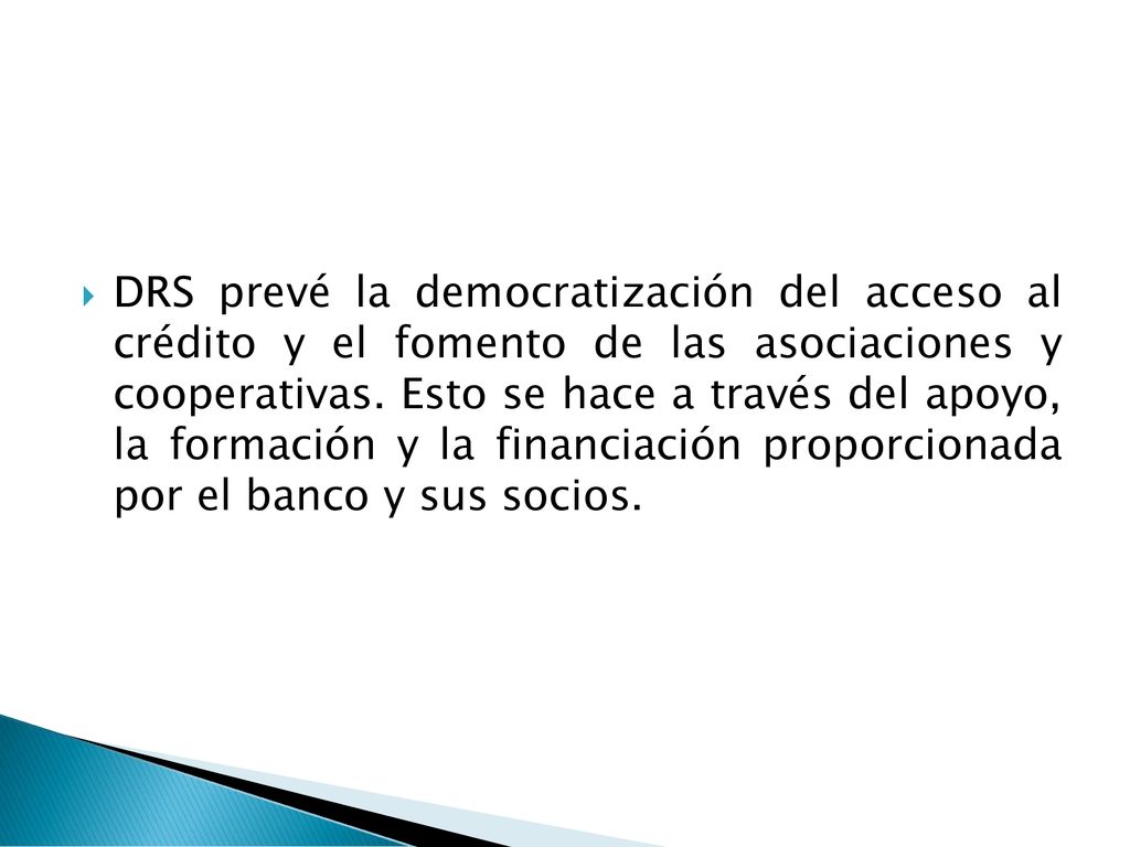 DRS prevé la democratización del acceso al crédito y el fomento de las asociaciones y cooperativas.