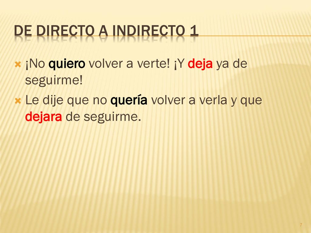 De directo a indirecto 1 ¡No quiero volver a verte.