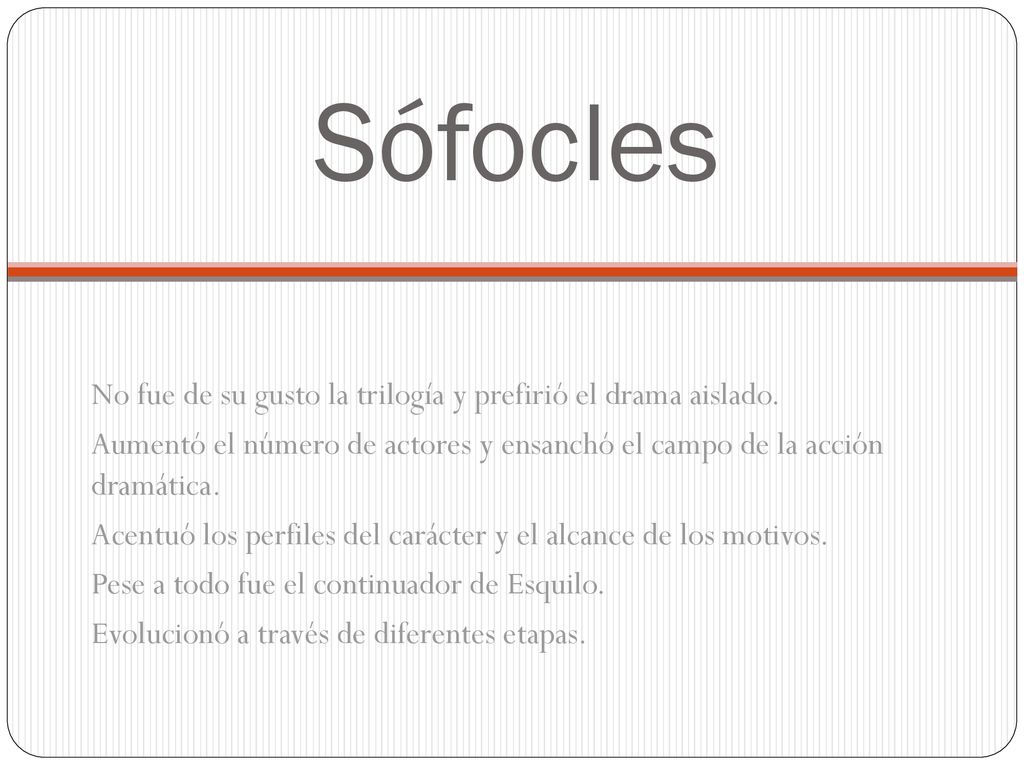 Sófocles No fue de su gusto la trilogía y prefirió el drama aislado.