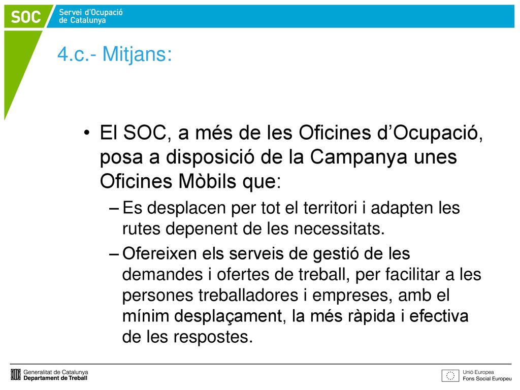 4.c.- Mitjans: El SOC, a més de les Oficines d’Ocupació, posa a disposició de la Campanya unes Oficines Mòbils que: