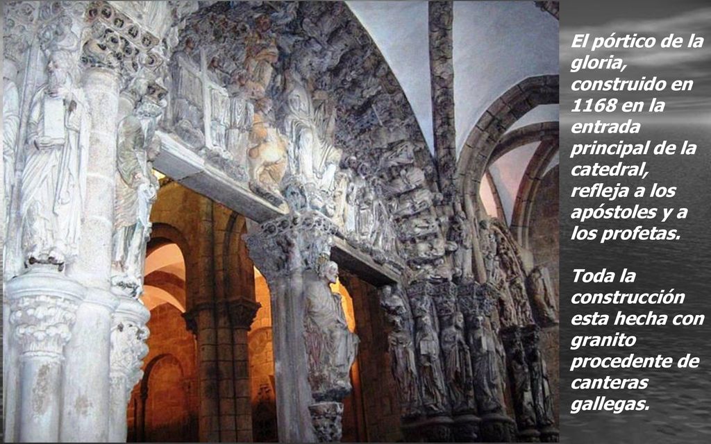 El pórtico de la gloria, construido en 1168 en la entrada principal de la catedral, refleja a los apóstoles y a los profetas.