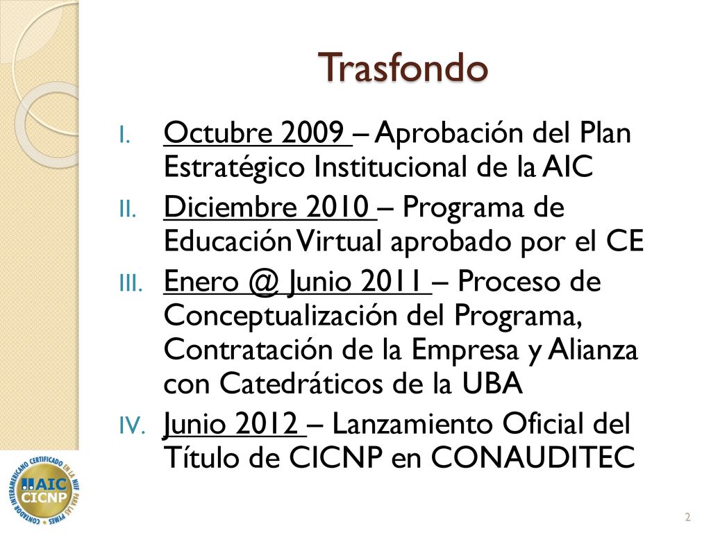 Trasfondo Octubre 2009 – Aprobación del Plan Estratégico Institucional de la AIC.