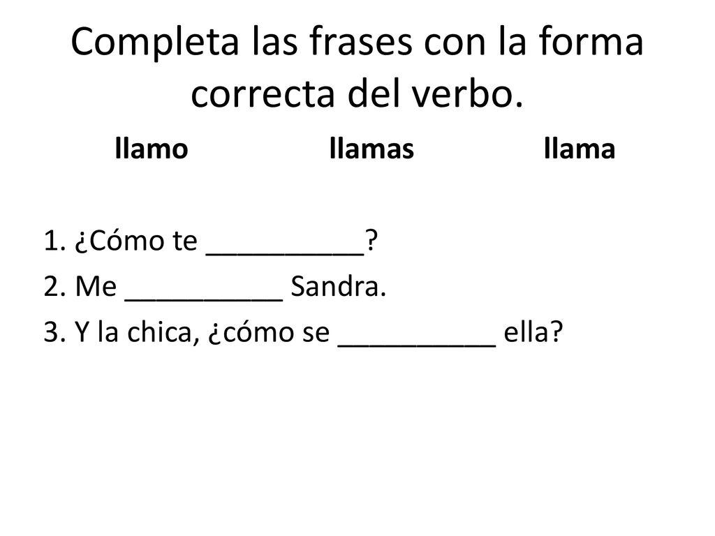 Completa las frases con la forma correcta del verbo.