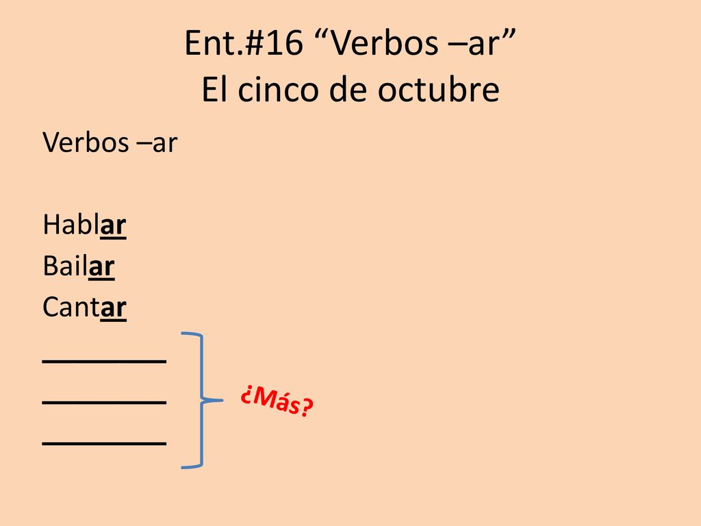 Ent.#16 Verbos –ar El cinco de octubre