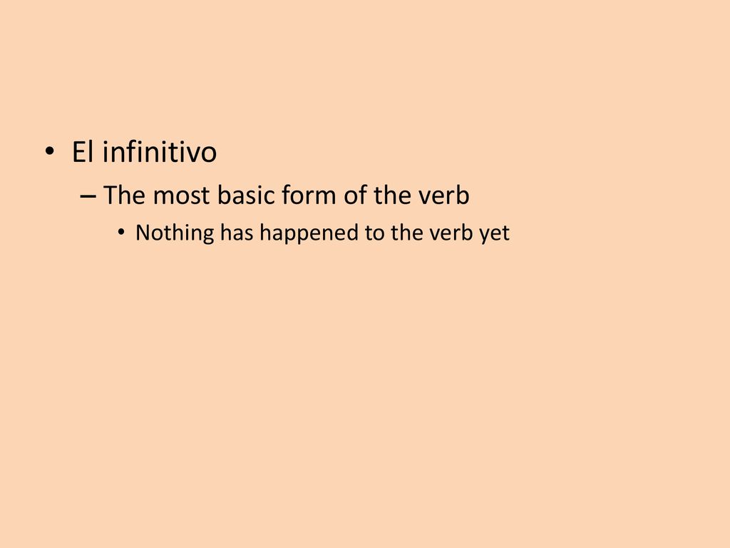 El infinitivo The most basic form of the verb