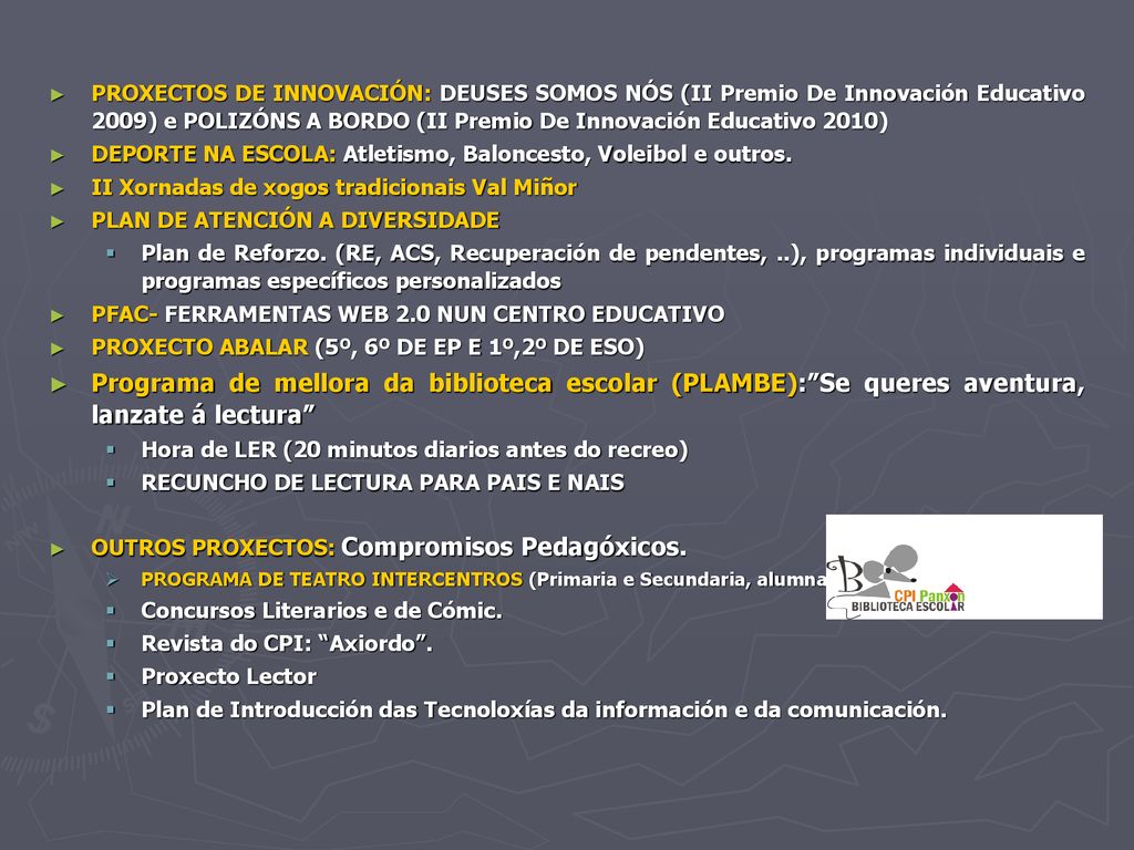 PROXECTOS DE INNOVACIÓN: DEUSES SOMOS NÓS (II Premio De Innovación Educativo 2009) e POLIZÓNS A BORDO (II Premio De Innovación Educativo 2010)