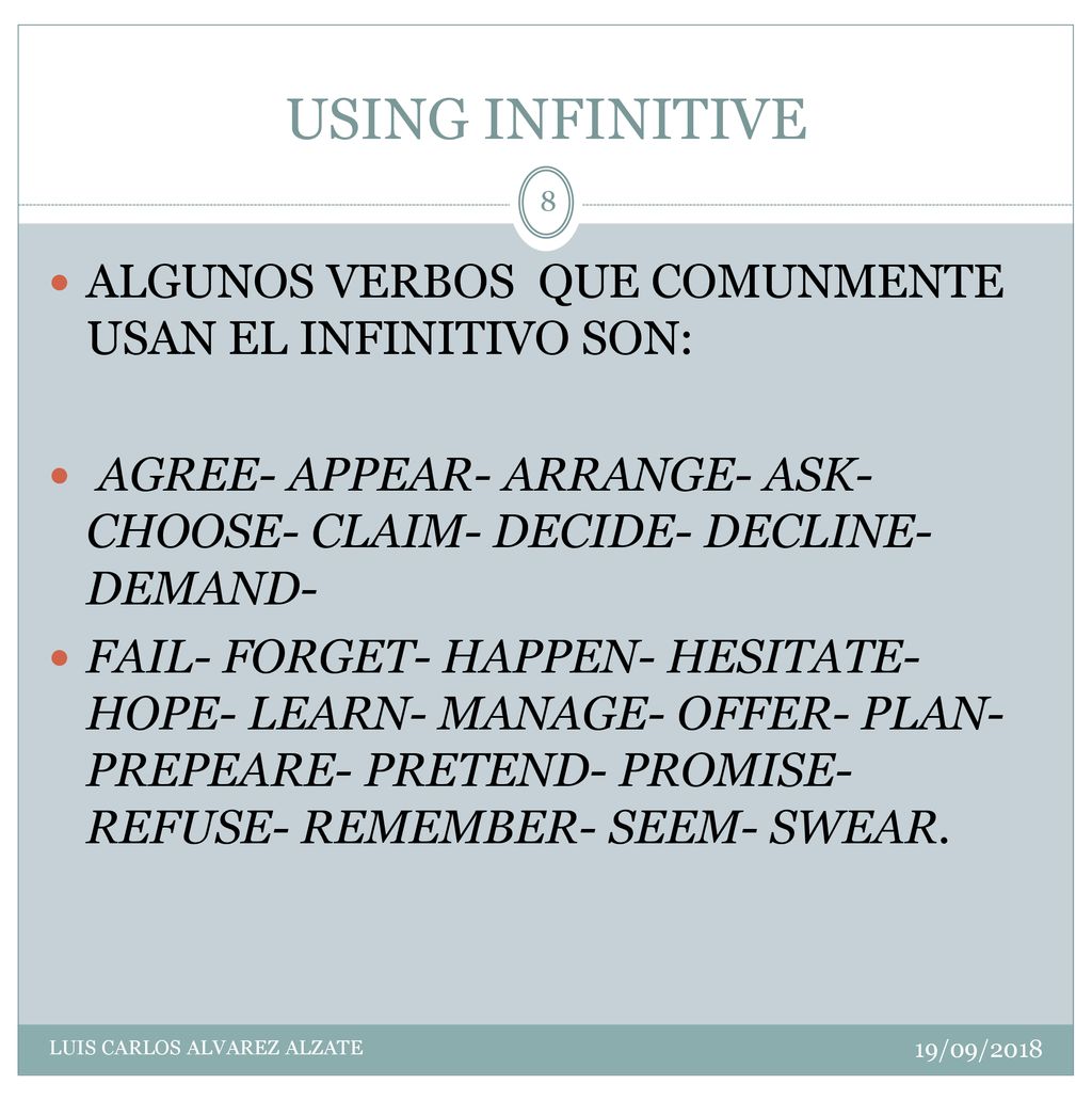 USING INFINITIVE ALGUNOS VERBOS QUE COMUNMENTE USAN EL INFINITIVO SON: