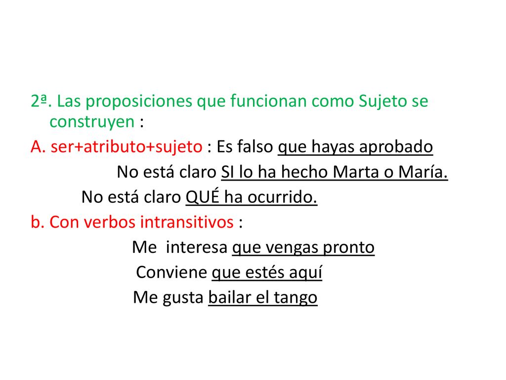 2ª. Las proposiciones que funcionan como Sujeto se construyen :