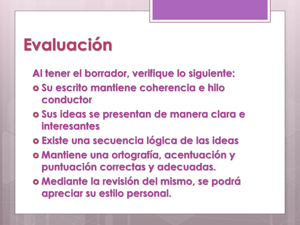 Evaluación Al tener el borrador, verifique lo siguiente: