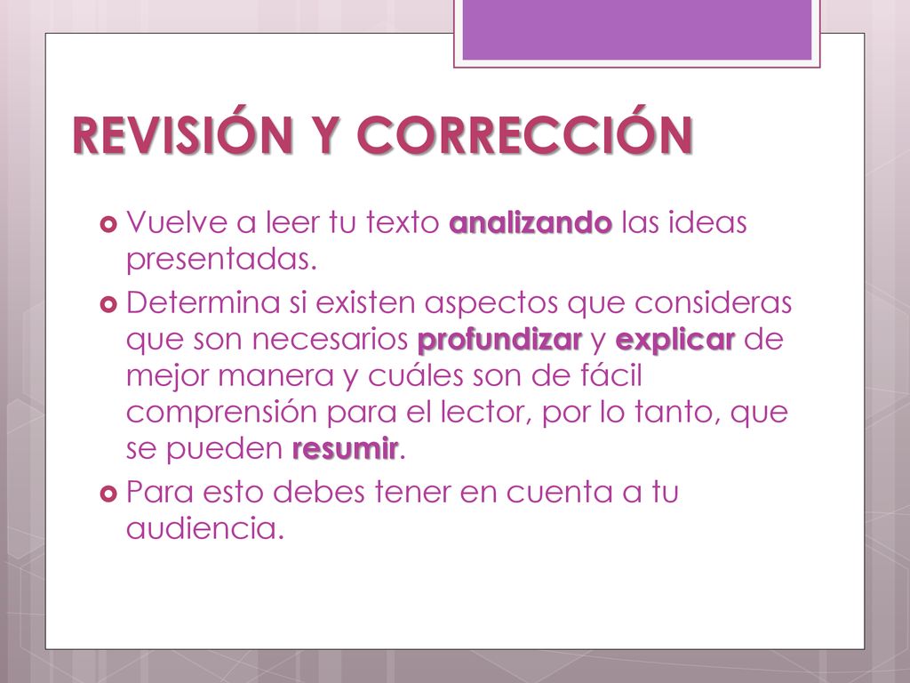 REVISIÓN Y CORRECCIÓN Vuelve a leer tu texto analizando las ideas presentadas.