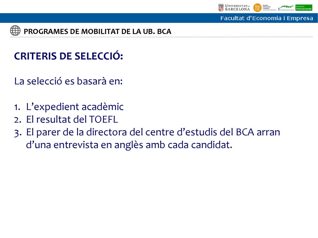 CRITERIS DE SELECCIÓ: La selecció es basarà en: L’expedient acadèmic