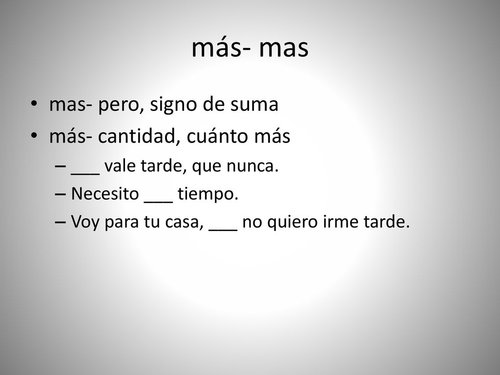 más- mas mas- pero, signo de suma más- cantidad, cuánto más