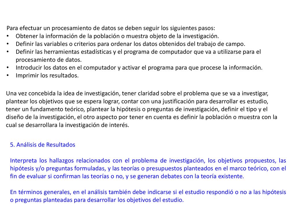 Para efectuar un procesamiento de datos se deben seguir los siguientes pasos: