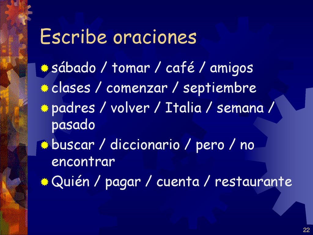 Escribe oraciones sábado / tomar / café / amigos