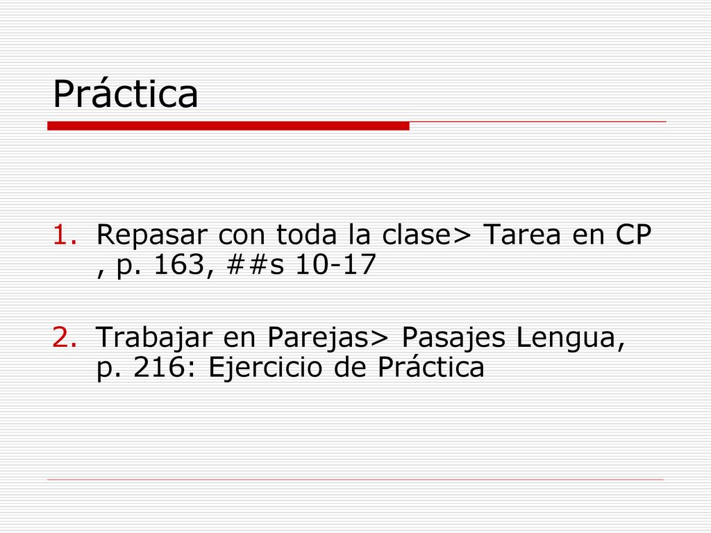 Práctica Repasar con toda la clase> Tarea en CP , p. 163, ##s 10-17