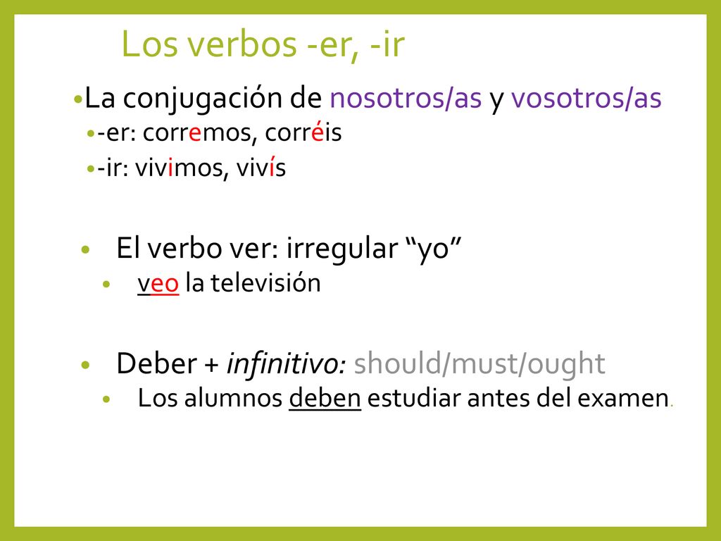 Los verbos -er, -ir La conjugación de nosotros/as y vosotros/as