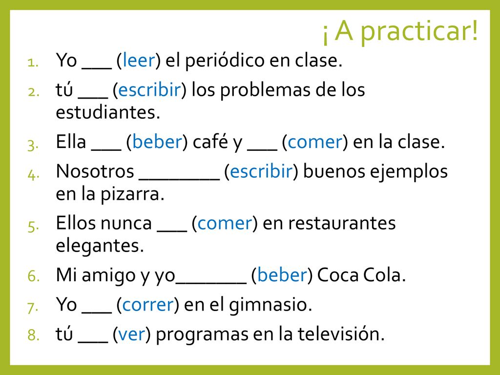 ¡ A practicar! Yo ___ (leer) el periódico en clase.