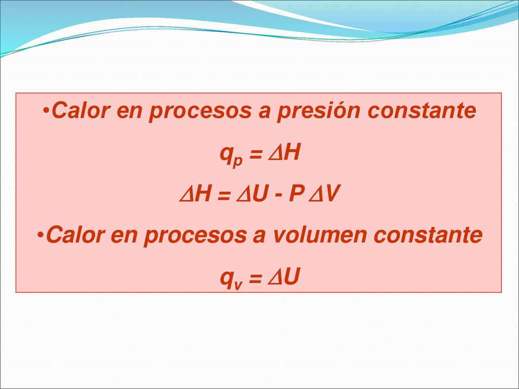 Calor en procesos a presión constante qp = DH H = U - P V