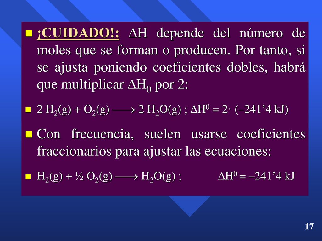 ¡CUIDADO. : H depende del número de moles que se forman o producen
