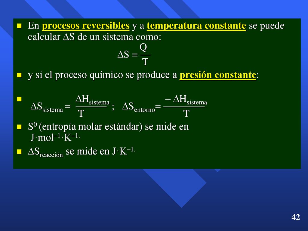 En procesos reversibles y a temperatura constante se puede calcular S de un sistema como: