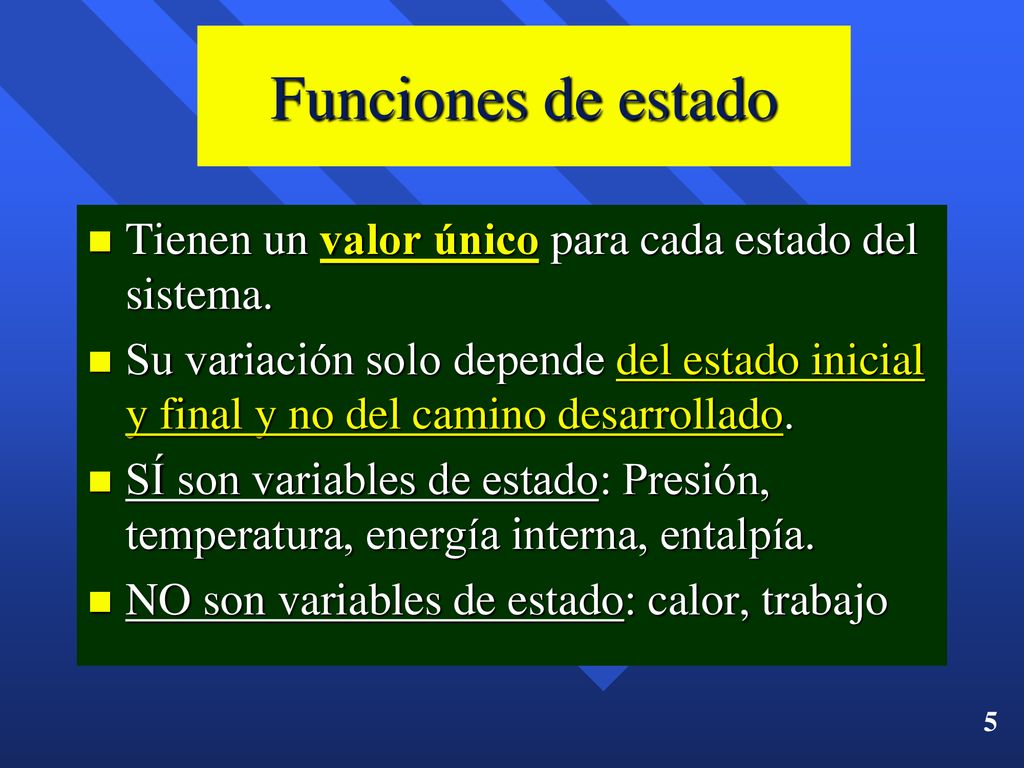 Funciones de estado Tienen un valor único para cada estado del sistema.