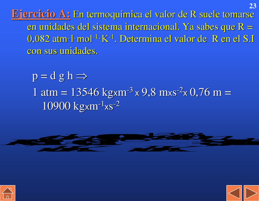 1 atm = kgxm-3 x 9,8 mxs-2x 0,76 m = kgxm-1xs-2