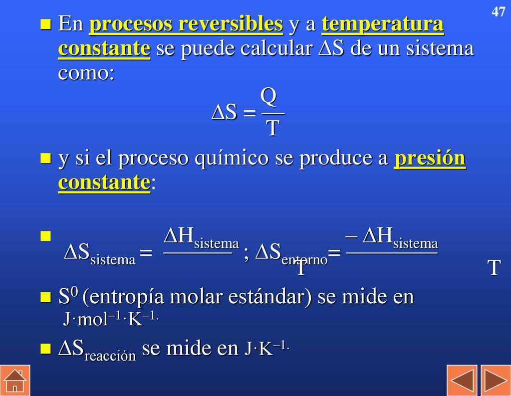 En procesos reversibles y a temperatura constante se puede calcular S de un sistema como: