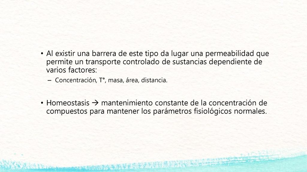 Al existir una barrera de este tipo da lugar una permeabilidad que permite un transporte controlado de sustancias dependiente de varios factores: