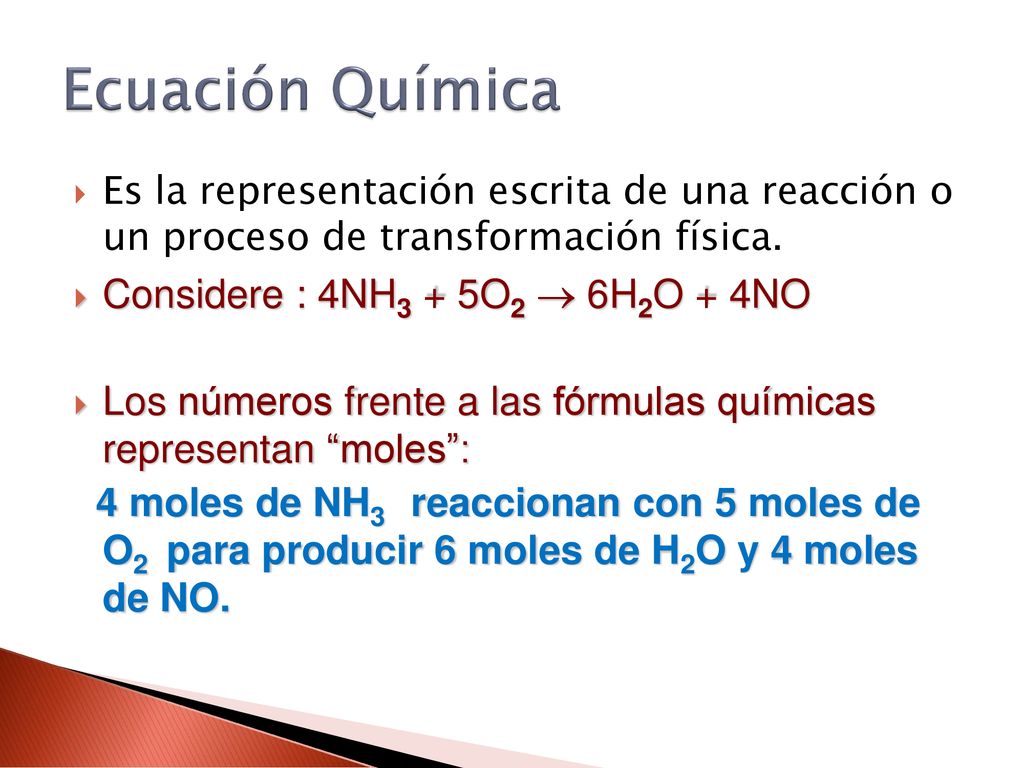 Ecuación Química Considere : 4NH3 + 5O2  6H2O + 4NO