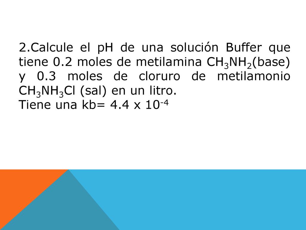2. Calcule el pH de una solución Buffer que tiene 0