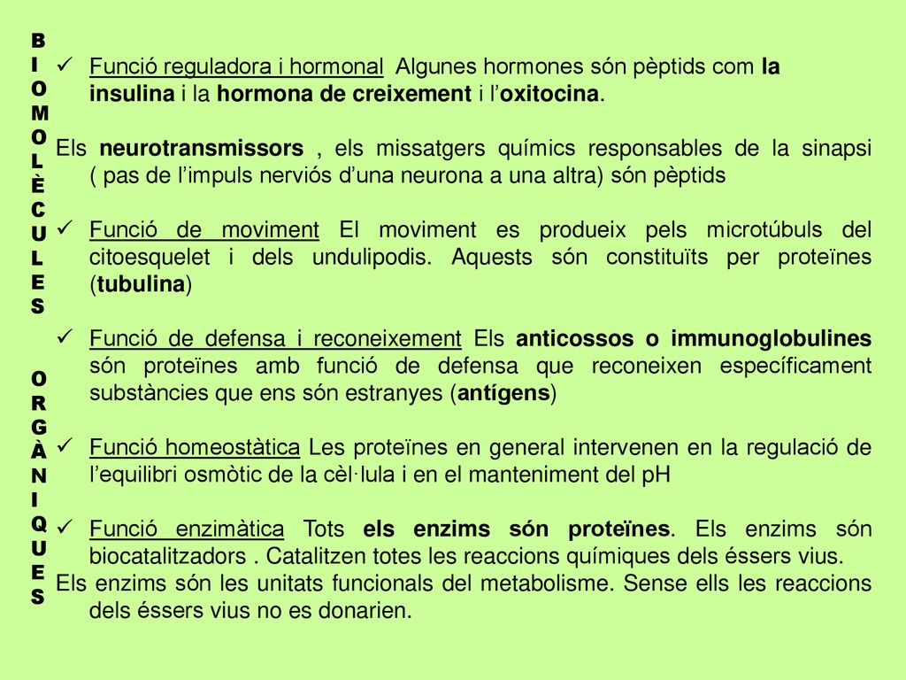 Funció reguladora i hormonal Algunes hormones són pèptids com la insulina i la hormona de creixement i l’oxitocina.