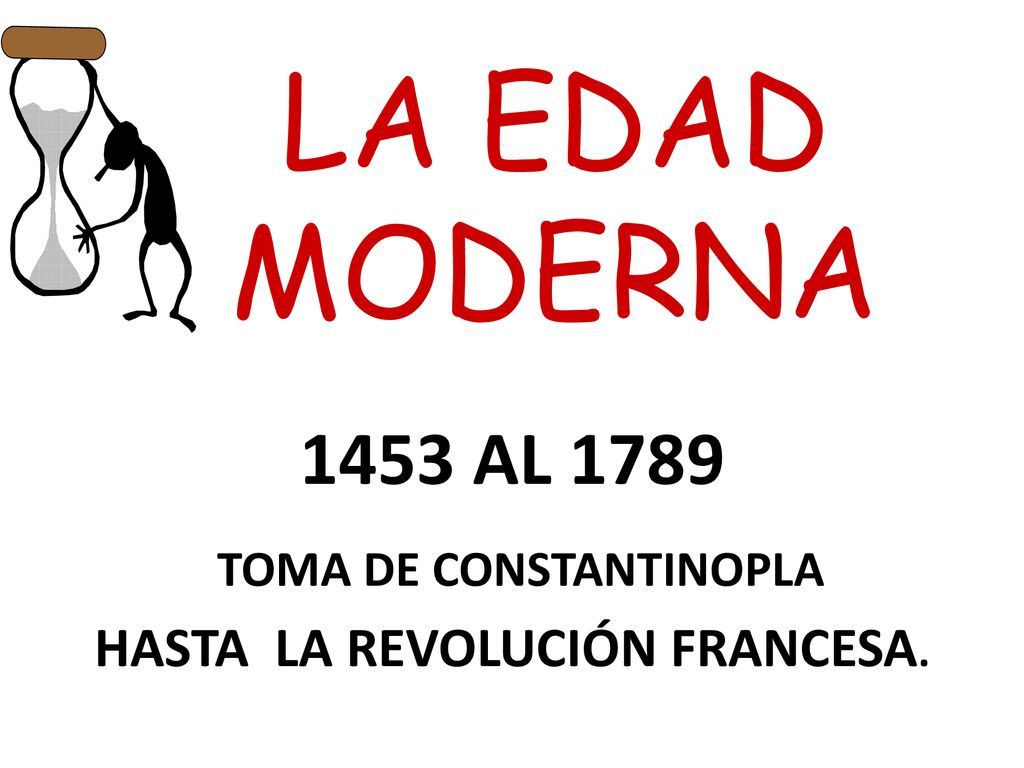 1453 AL 1789 TOMA DE CONSTANTINOPLA HASTA LA REVOLUCIÓN FRANCESA.