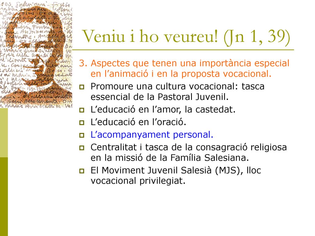 Veniu i ho veureu! (Jn 1, 39) 3. Aspectes que tenen una importància especial en l’animació i en la proposta vocacional.