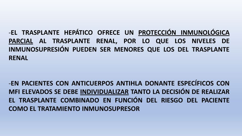 EL TRASPLANTE HEPÁTICO OFRECE UN PROTECCIÓN INMUNOLÓGICA PARCIAL AL TRASPLANTE RENAL, POR LO QUE LOS NIVELES DE INMUNOSUPRESIÓN PUEDEN SER MENORES QUE LOS DEL TRASPLANTE RENAL