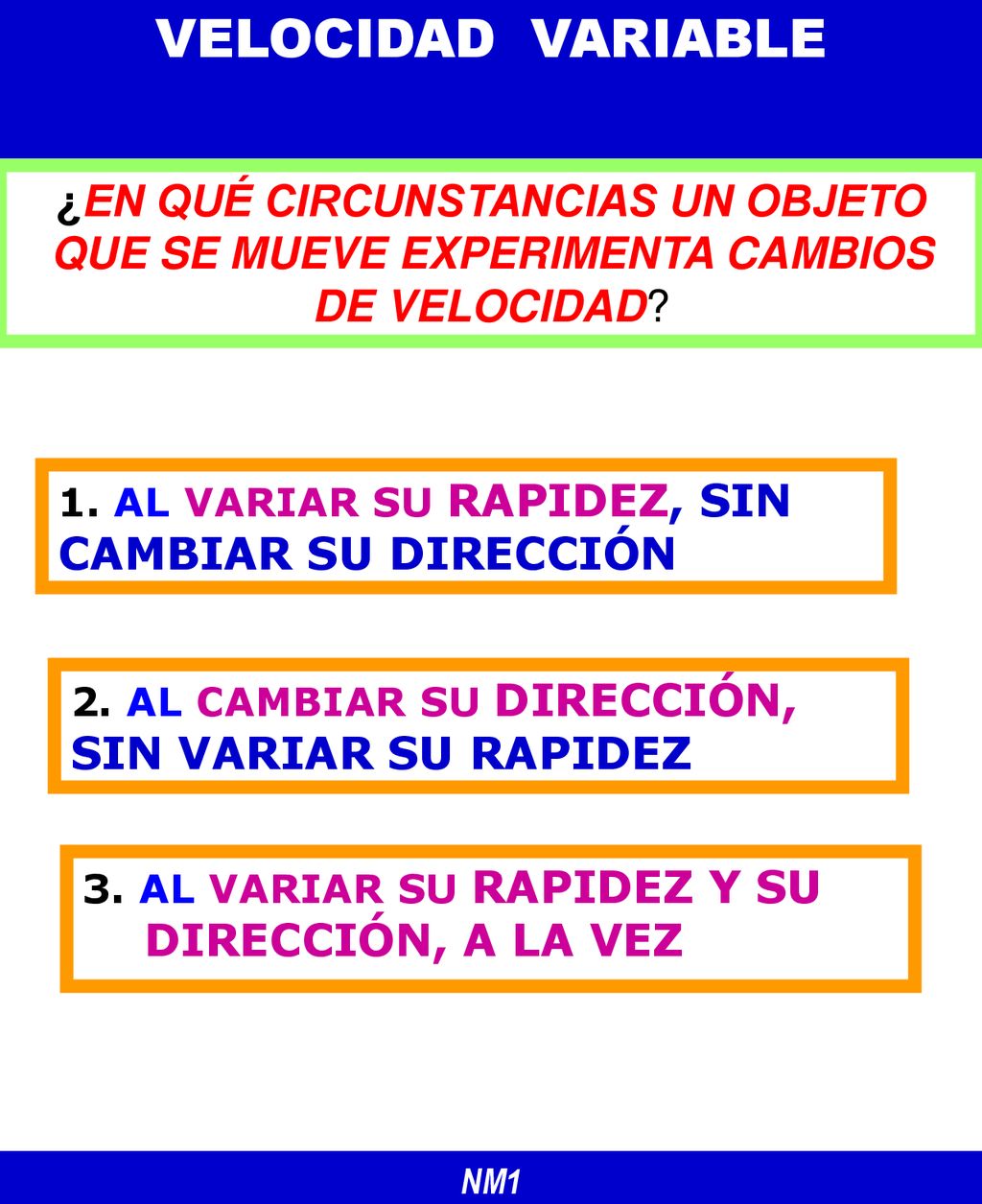 VELOCIDAD VARIABLE ¿EN QUÉ CIRCUNSTANCIAS UN OBJETO QUE SE MUEVE EXPERIMENTA CAMBIOS DE VELOCIDAD