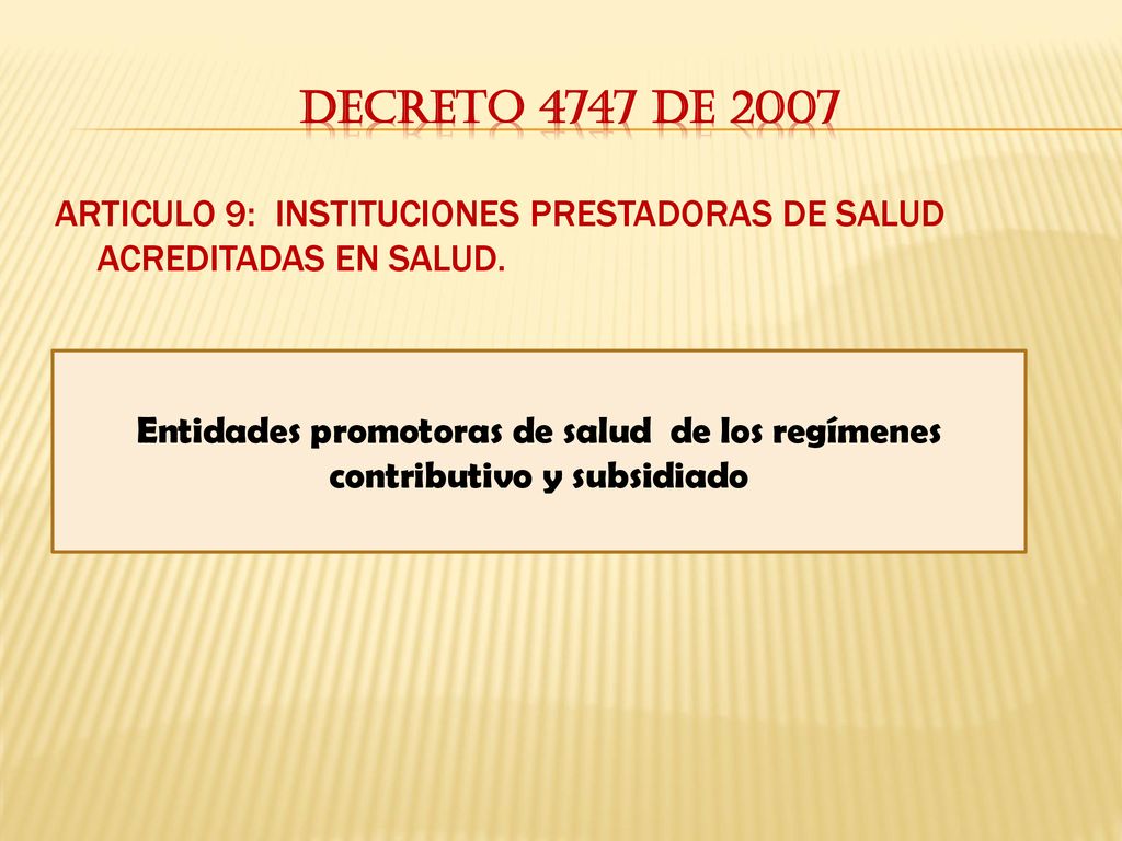 DECRETO 4747 DE 2007 ARTICULO 9: INSTITUCIONES PRESTADORAS DE SALUD ACREDITADAS EN SALUD.