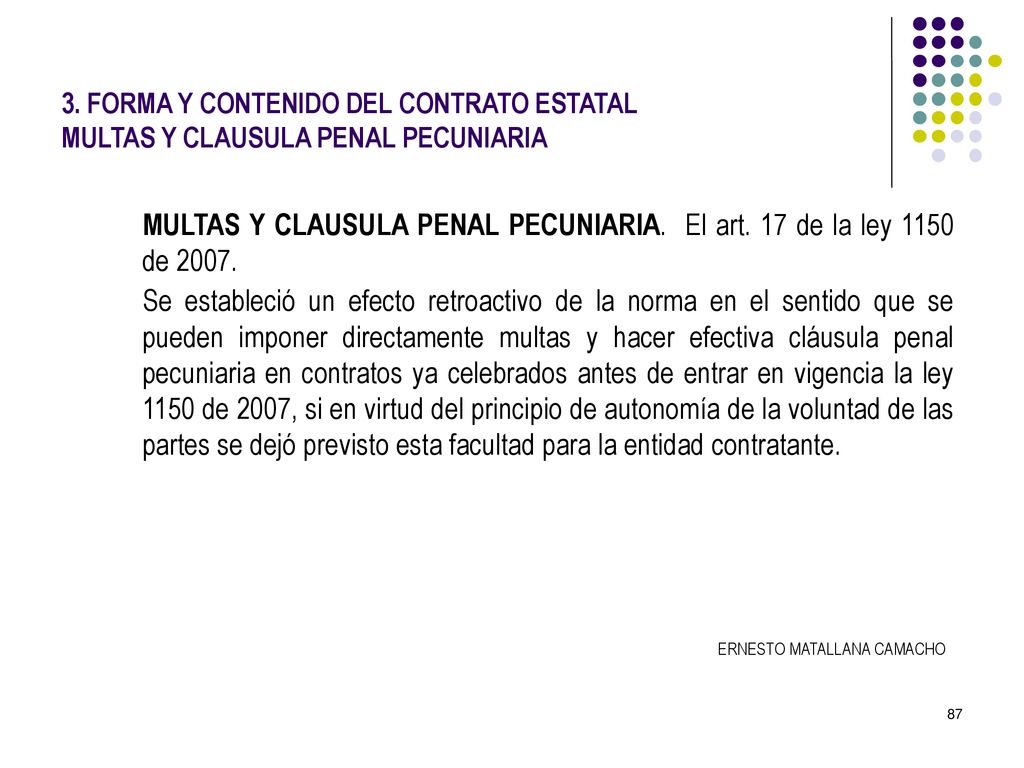 MULTAS Y CLAUSULA PENAL PECUNIARIA. El art. 17 de la ley 1150 de