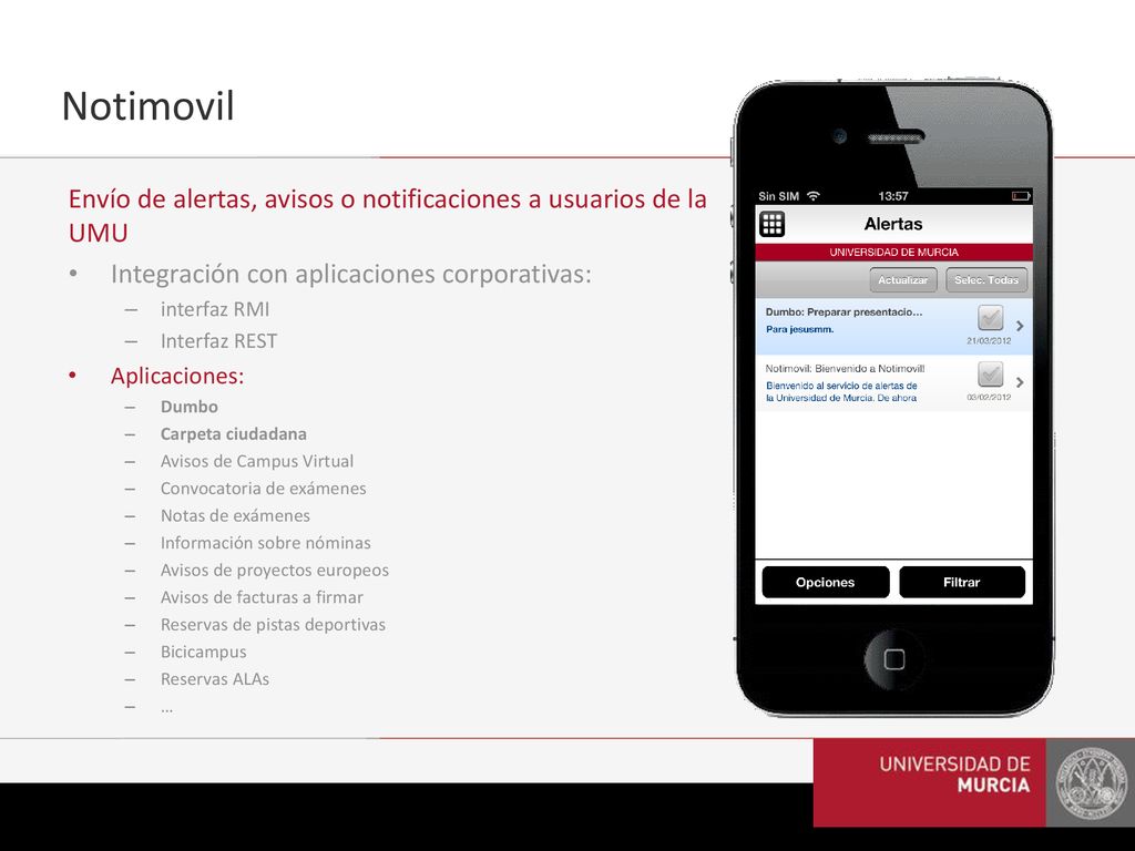 Notimovil Envío de alertas, avisos o notificaciones a usuarios de la UMU. Integración con aplicaciones corporativas: