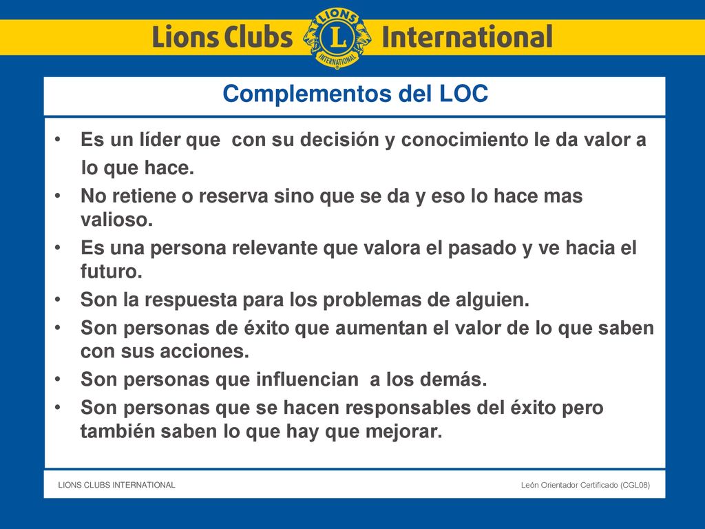 Complementos del LOC Es un líder que con su decisión y conocimiento le da valor a. lo que hace.