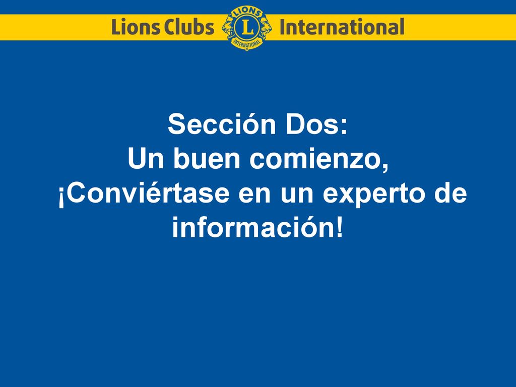 Sección Dos: Un buen comienzo, ¡Conviértase en un experto de información!