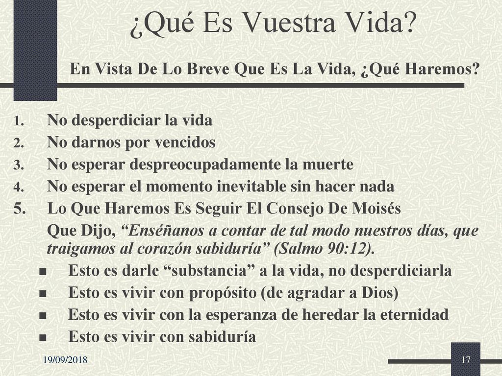 ¿Qué Es Vuestra Vida En Vista De Lo Breve Que Es La Vida, ¿Qué Haremos No desperdiciar la vida. No darnos por vencidos.