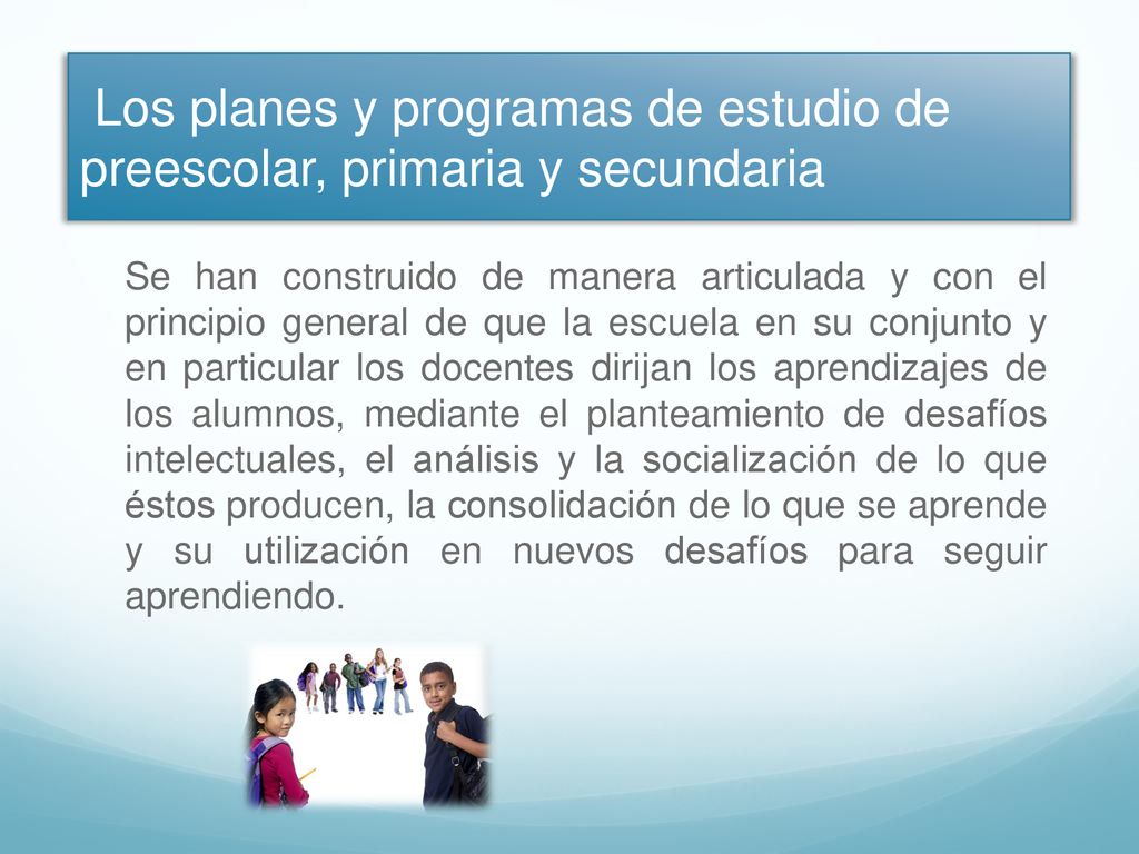 Los planes y programas de estudio de preescolar, primaria y secundaria