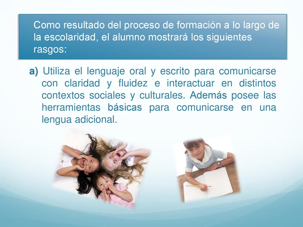 Como resultado del proceso de formación a lo largo de la escolaridad, el alumno mostrará los siguientes rasgos: