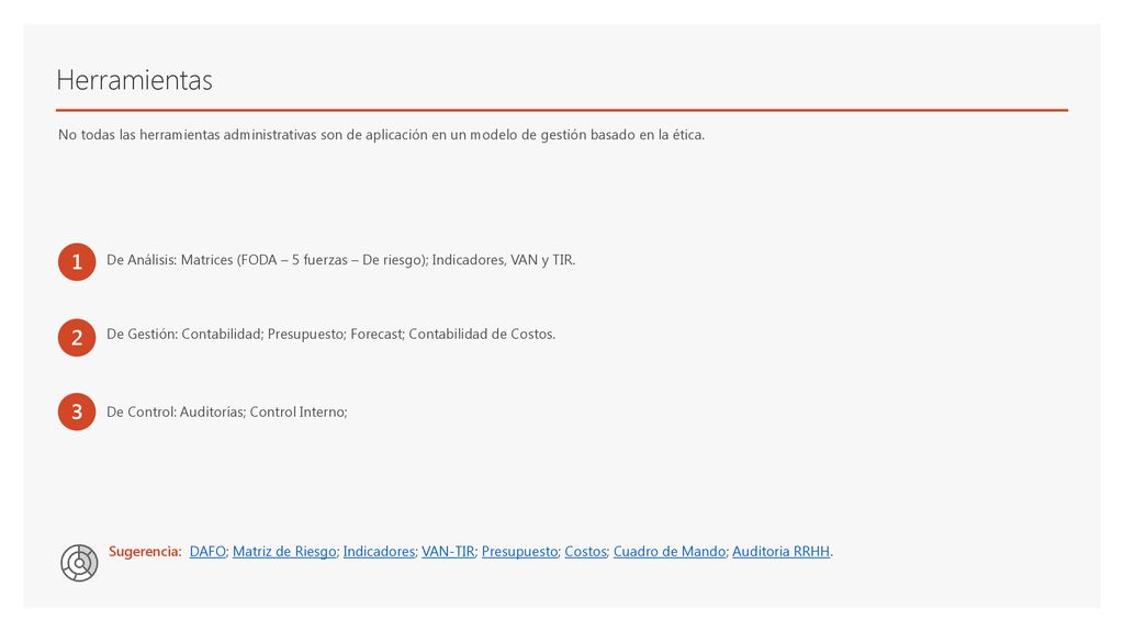 Herramientas No todas las herramientas administrativas son de aplicación en un modelo de gestión basado en la ética.