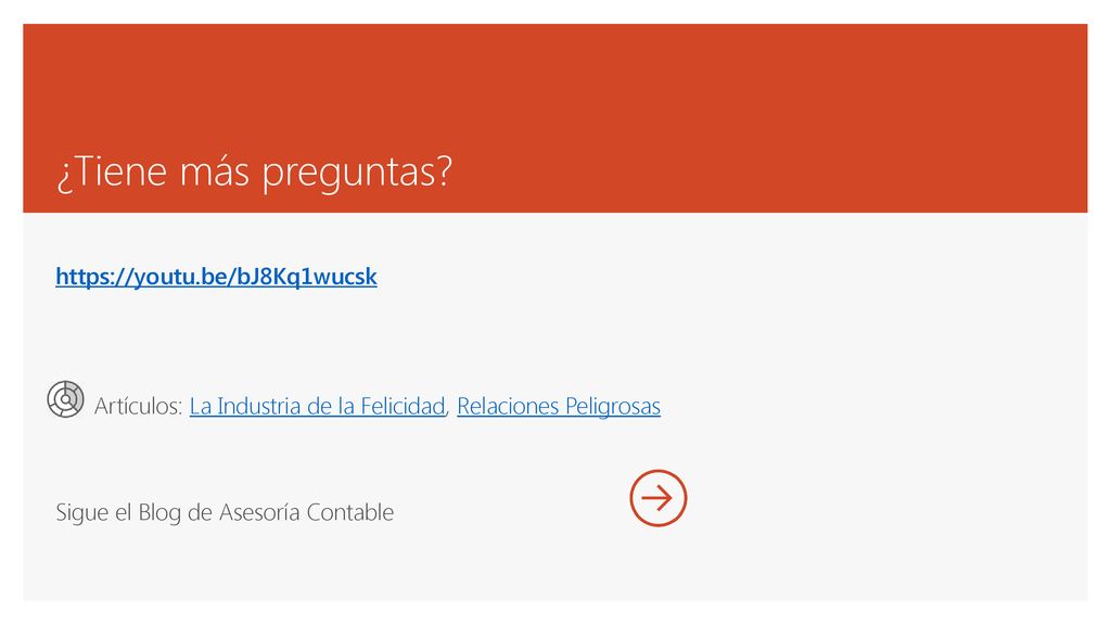 ¿Tiene más preguntas   Artículos: La Industria de la Felicidad, Relaciones Peligrosas Sigue el Blog de Asesoría Contable